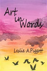 Book cover of Art in Words by Piggott, Leslie, A
