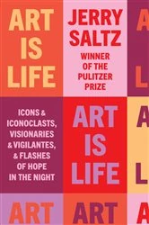 Book cover of Art Is Life by Jerry Saltz