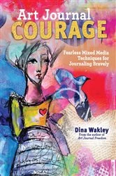 Book cover of Art Journal Courage by Dina Wakley