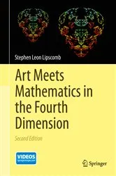Book cover of Art Meets Mathematics in the Fourth Dimension (2nd ed.) by Stephen Leon Lipscomb