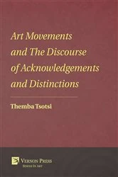 Book cover of Art Movements and The Discourse of Acknowledgements and Distinctions by Themba Tsotsi