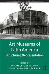 Book cover of Art Museums of Latin America by Michele Greet
