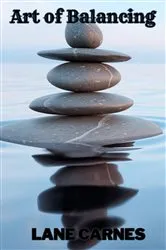 Book cover of ART OF BALANCING by Lane Carnes