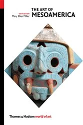 Book cover of Art of Mesoamerica: From Olmec to Aztec (Sixth)  (World of Art) (6th ed.) by Mary Ellen Miller