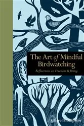 Book cover of Art of Mindful Birdwatching by Claire Thompson