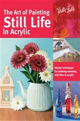 Book cover of Art of Painting Still Life in Acrylic by Varvara Harmon