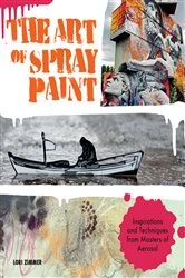 Book cover of Art of Spray Paint by Lori Zimmer