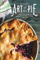 Book cover of Art of the Pie: A Practical Guide to Homemade Crusts, Fillings, and Life by Kate McDermott