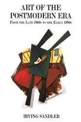 Book cover of Art Of The Postmodern Era by Irving Sandler