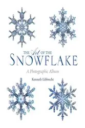 Book cover of Art of the Snowflake by Kenneth Libbrecht