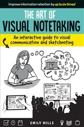 Book cover of Art of Visual Notetaking by Emily Mills