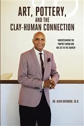Book cover of Art, Pottery, and the Clay-Human Connection by Ed.D.,Dr. Alvin Haywood,