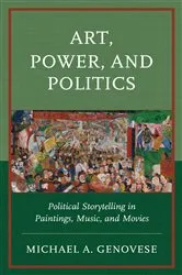 Book cover of Art, Power, and Politics by Michael A. Genovese