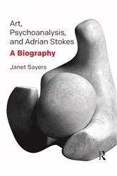 Book cover of Art, Psychoanalysis, and Adrian Stokes by Janet Sayers