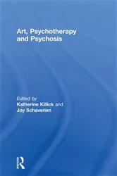 Book cover of Art, Psychotherapy and Psychosis by Katherine Killick