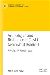 Book cover of Art, Religion and Resistance in (Post-)Communist Romania by Maria Alina Asavei