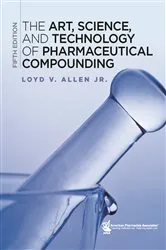 Book cover of Art, Science, and Technology of Pharmaceutical Compounding, (The) 5e (5th ed.) by Loyd V. Allen