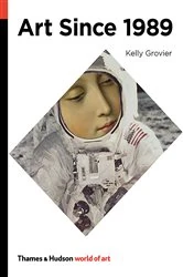 Book cover of Art Since 1989 (World of Art) by Kelly Grovier