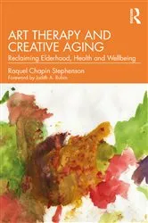 Book cover of Art Therapy and Creative Aging by Raquel Chapin Stephenson