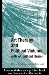 Book cover of Art Therapy and Political Violence by Debra Kalmanowitz