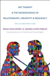 Book cover of Art Therapy and the Neuroscience of Relationships, Creativity, and Resiliency: Skills and Practices (Norton Series on Interpersonal Neurobiology) by Noah Hass-Cohen