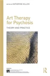 Book cover of Art Therapy for Psychosis by Katherine Killick