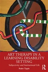 Book cover of Art Therapy in a Learning Disability Setting by Robin Tipple