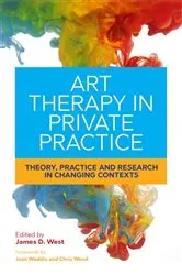 Book cover of Art Therapy in Private Practice by James West