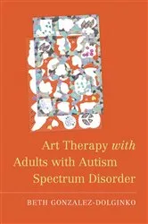 Book cover of Art Therapy with Adults with Autism Spectrum Disorder by Beth Gonzalez-Dolginko