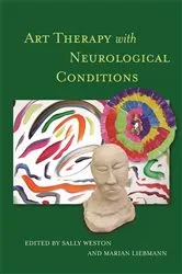Book cover of Art Therapy with Neurological Conditions by Marian Liebmann
