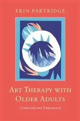 Book cover of Art Therapy with Older Adults by Rebecca C. Perry Magniant