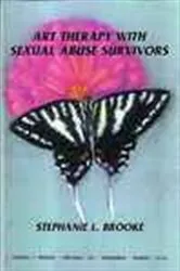 Book cover of Art Therapy with Sexual Abuse Survivors by Stephanie Brooke