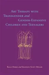 Book cover of Art Therapy with Transgender and Gender-Expansive Children and Teenagers by Kelly Darke