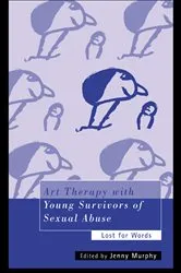 Book cover of Art Therapy with Young Survivors of Sexual Abuse by Jenny Murphy