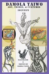 Book cover of Art , Tribes, & Cultures Identify Us by Damola Taiwo