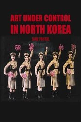 Book cover of Art Under Control in North Korea by Jane Portal