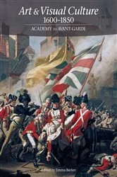 Book cover of Art & Visual Culture 1600-1850: Academy to Avant-Garde by Emma Barker