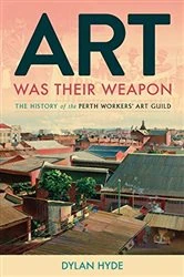 Book cover of Art Was Their Weapon by Dylan Hyde