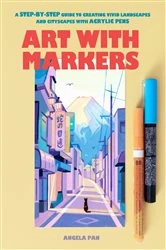Book cover of Art with Markers by Angela Pan