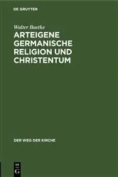 Book cover of Arteigene germanische Religion und Christentum by Walter Baetke