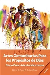 Book cover of Artes Comunitarias Para los Propósitos de Dios: by Brian Schrag