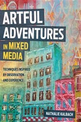 Book cover of Artful Adventures in Mixed Media by Nathalie Kalbach