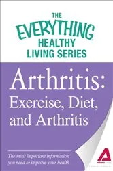 Book cover of Arthritis: Exercise, Diet, and Arthritis by Unknown