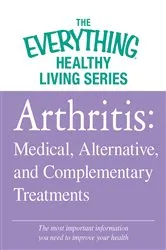 Book cover of Arthritis: Medical, Alternative, and Complementary Treatments by Adams Media