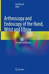 Book cover of Arthroscopy and Endoscopy of the Hand, Wrist and Elbow by Tun Hing Lui