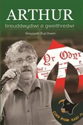 Book cover of Arthur - Breuddwydiwr a Gweithredwr by Eryl Owain