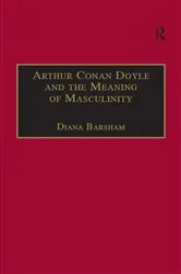 Book cover of Arthur Conan Doyle and the Meaning of Masculinity by Diana Barsham