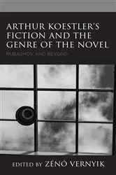 Book cover of Arthur Koestler’s Fiction and the Genre of the Novel by Zénó Vernyik