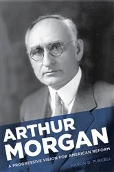 Book cover of Arthur Morgan by Aaron D. Purcell