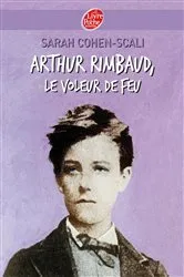Book cover of Arthur Rimbaud, le voleur de feu by Sarah Cohen-Scali